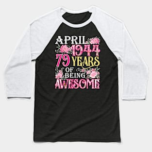 April Girl 1944 Shirt 79th Birthday 79 Years Old Baseball T-Shirt